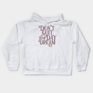 Don't quit your day dream | Retro Typography Kids Hoodie